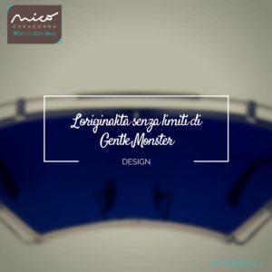 L’originalità senza limiti di Gentle Monster | Nico Caradonna #OtticoDelWeb