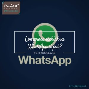Comprare occhiali su WhatsApp… si può? | Nico Caradonna #OtticoDelWeb
